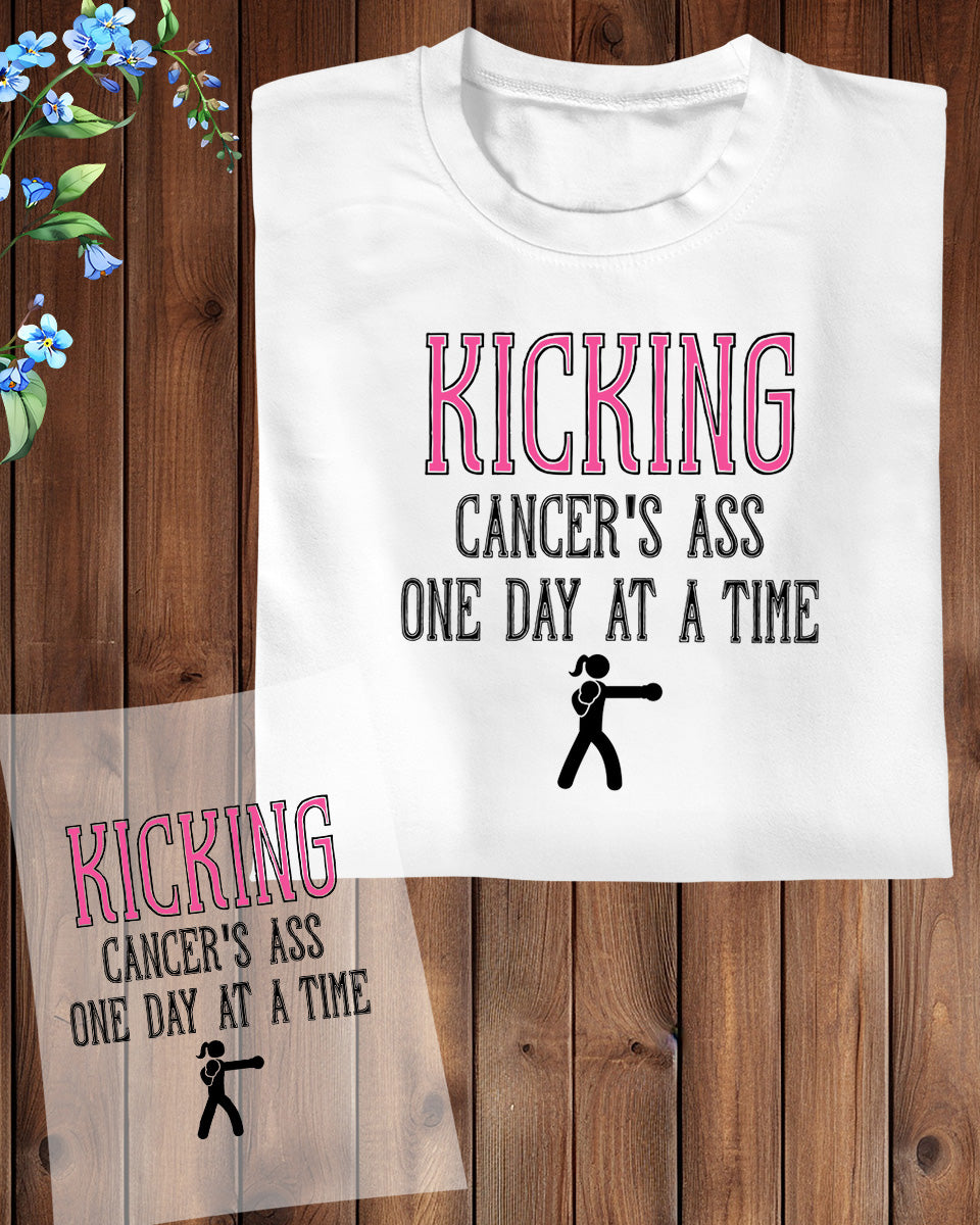 Kicking Cancer's Ass One Day at a Time DTF Transfer Film