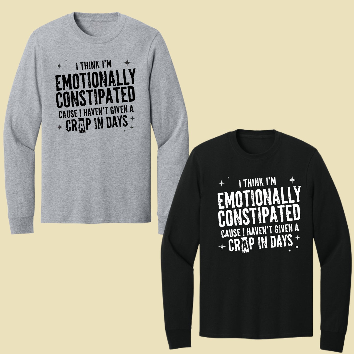 Emotionally Constipated Funny Sarcastic Quote T-Shirt, Haven't Given a Crap in Days Tee
