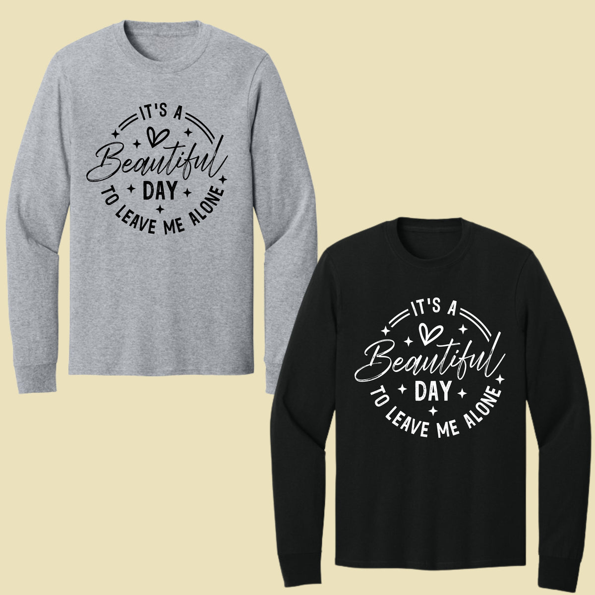 It's a Beautiful Day Sarcastic Quote T-Shirt, Leave Me Alone Black Text Tee