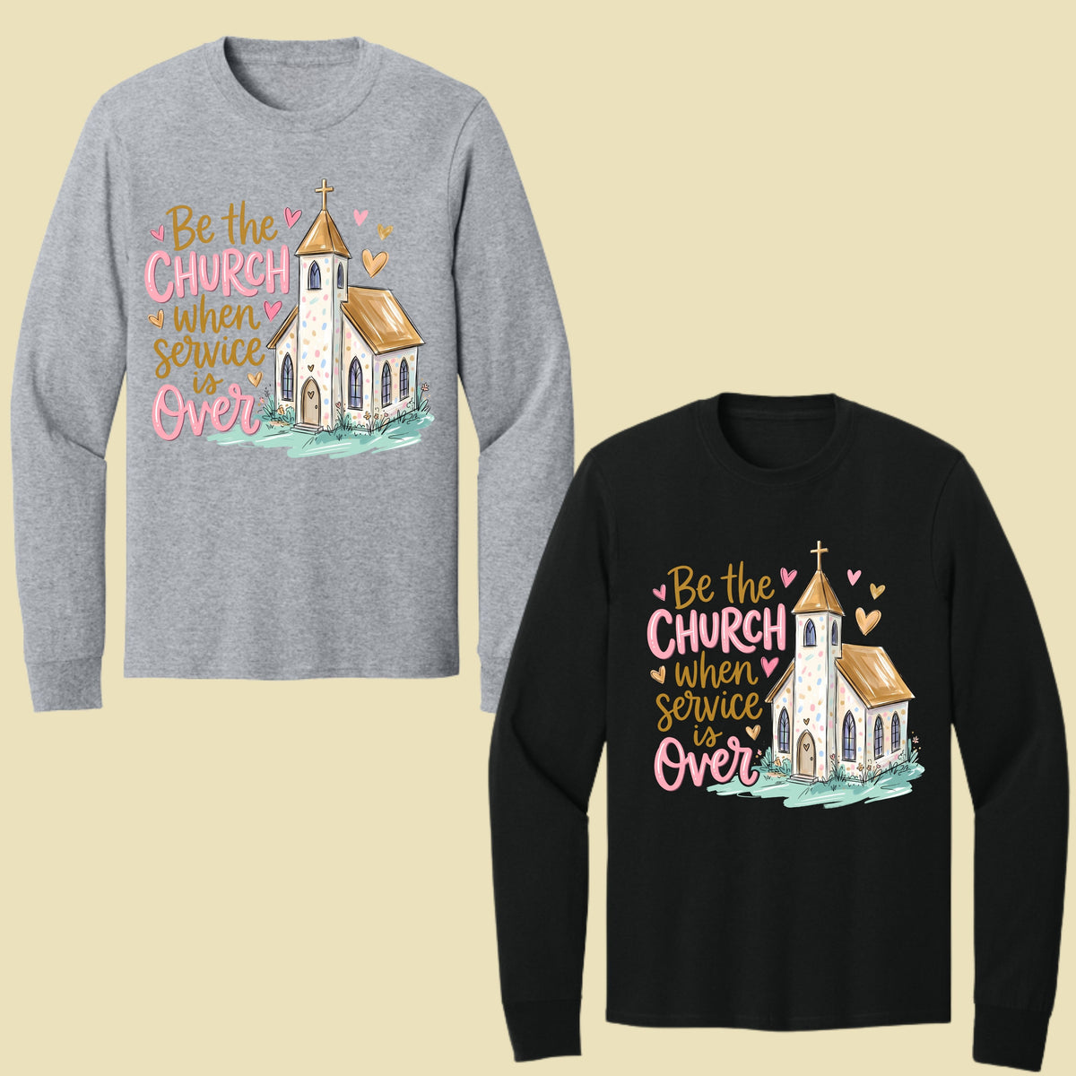 Be the Church Christian T-Shirt, Service Is Over Steeple Hearts Faith Tee Sweatshirt