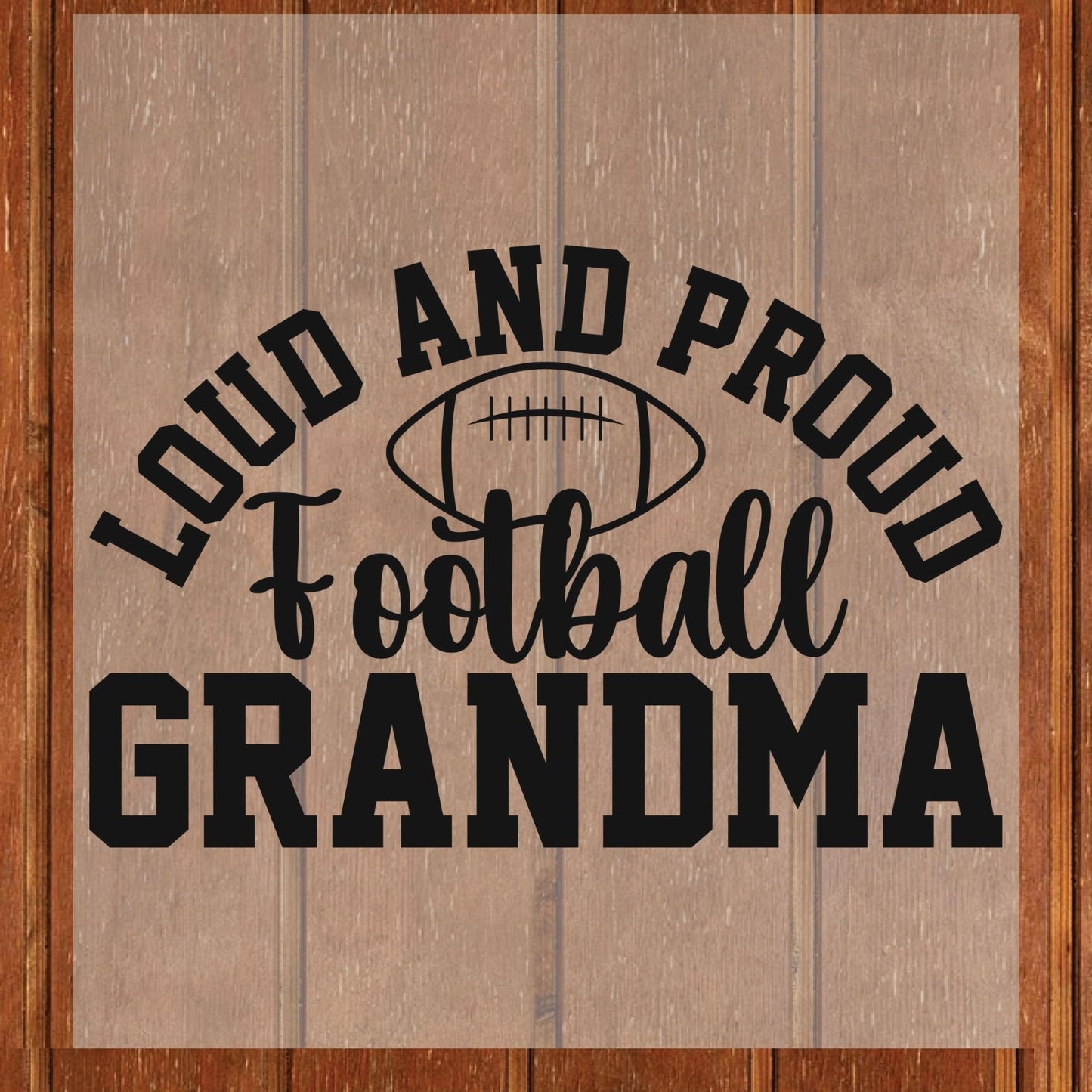 Loud and Proud Football Grandma DTF Transfer ready to Press Sport Heat Transfer for Shirts Soccer Nana UV Sticker Prints Iron On Transfer