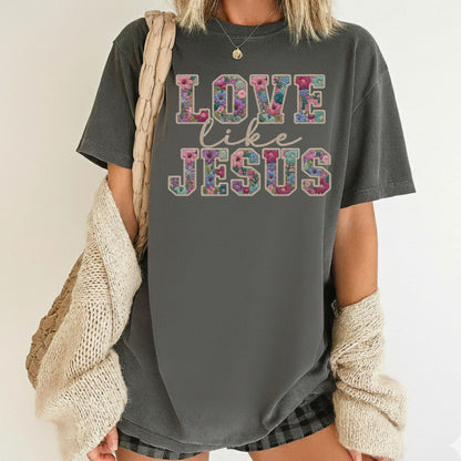 Love Like Jesus Comfort Colors T Shirt