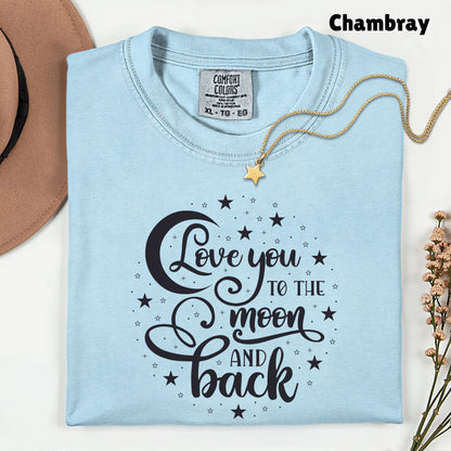 Love You To The Moon And Back Comfort Colors T Shirt