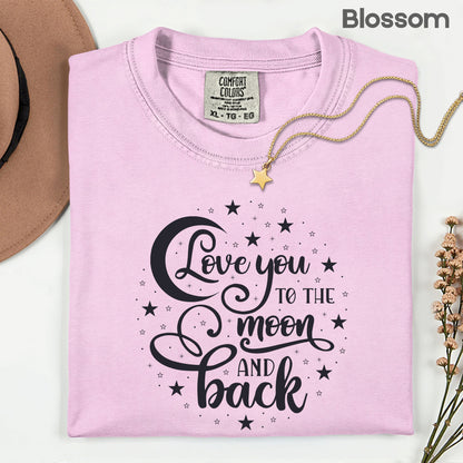 Love You To The Moon And Back Comfort Colors T Shirt