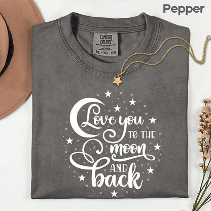 Love You To The Moon And Back Comfort Colors T Shirt