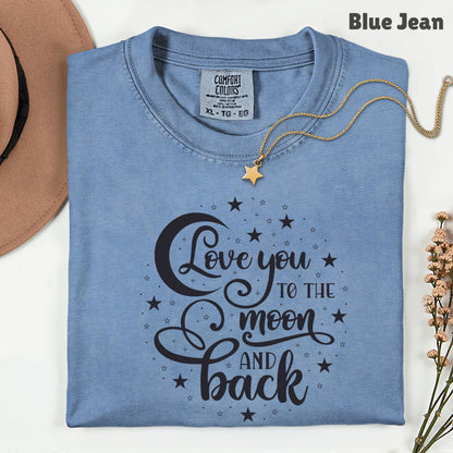Love You To The Moon And Back Comfort Colors T Shirt