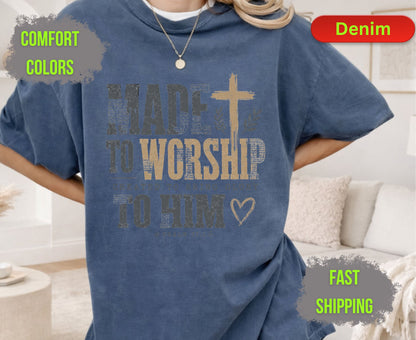 Made To Worship Created To Bring Glory To Him Comfort Colors T Shirts Psalm 95 1 Tee Christian Distressed Cross Shirt Religious Scripture Gifts