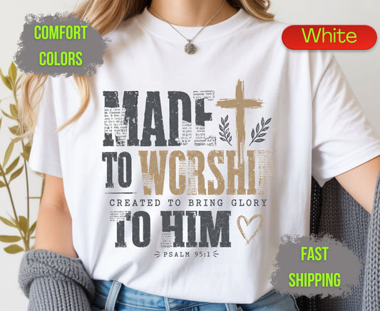Made To Worship Created To Bring Glory To Him Comfort Colors T Shirts Psalm 95 1 Tee Christian Distressed Cross Shirt Religious Scripture Gifts