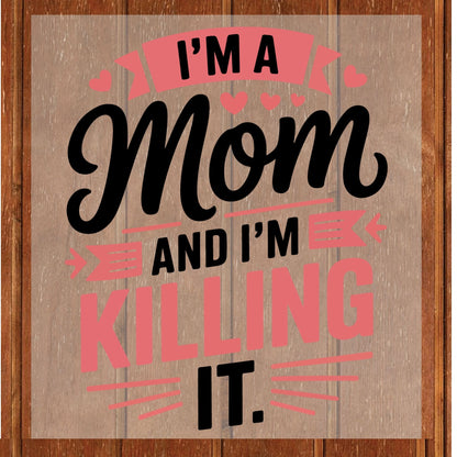 Mother’s Day DTF Transfer ready to Press I'm a Mom and I'm Killing It Funny Heat Transfer for Shirts Mama UV Sticker Print