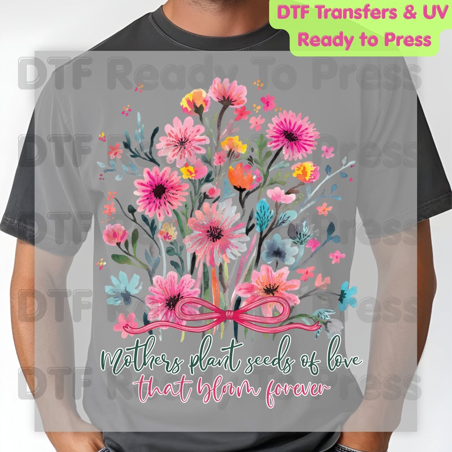 Mothers Plant Seeds of Love DTF Transfer Ready to Press Bloom Forever Floral Watercolor Heat Transfer For Shirts Mother's Day UV Sticker Prints