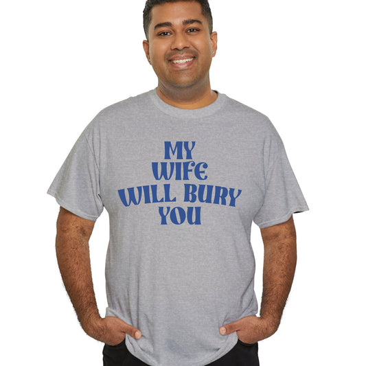 My Wife Will Bury You Sweatshirt, Funny Husband Shirt, Birthday or Anniversary Gift for Husband From Wife, Husband Christmas Shirts
