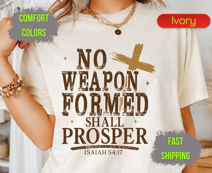 No Weapon Formed Shall Prosper Comfort Colors T Shirts Isaiah 54 17 Tee Christian Distressed Cross Shirt Religious Scripture Inspirational Gifts