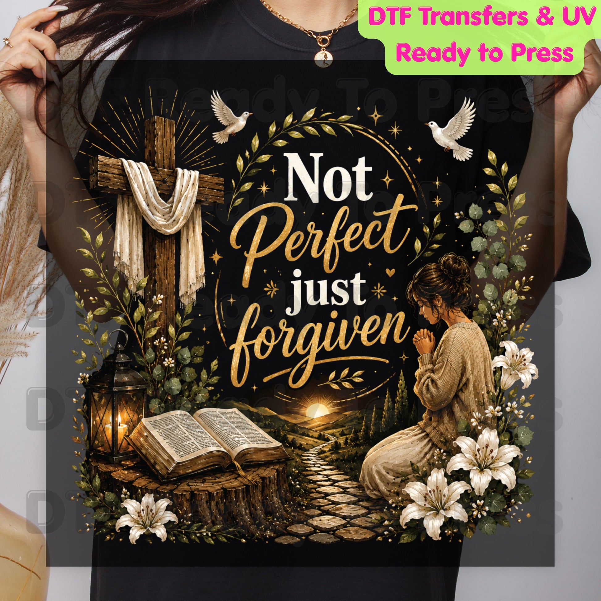 Not Perfect Just Forgiven DTF Transfer Ready to Press Christian Praying Woman UV DTF Sticker Holy Bible Wooden Cross Doves White Lilies Heat Transfer for Shirts