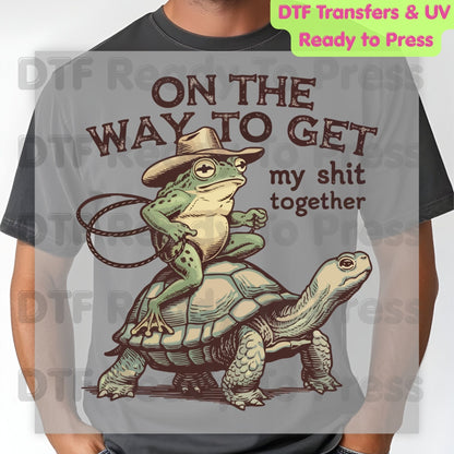 On The Way To Get My Shit Together DTF Transfer Ready to Press Retro Frog Riding Turtle Heat Transfer For Shirts Funny Sarcastic UV Sticker Prints