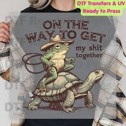 On The Way To Get My Shit Together DTF Transfer Ready to Press Retro Frog Riding Turtle Heat Transfer For Shirts Funny Sarcastic UV Sticker Prints