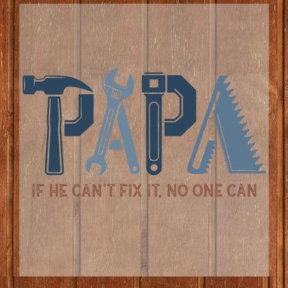 Papa If He Can't Fix It No One Can DTF Transfer Ready to Press Handyman Tools Father's Day Gift Grandpa UV Sticker Prints