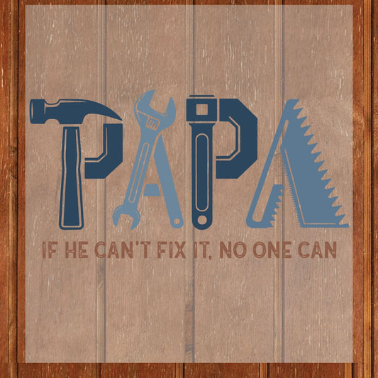 Papa If He Can't Fix It No One Can DTF Transfer Ready to Press Handyman Tools Father's Day Gift Grandpa UV Sticker Prints