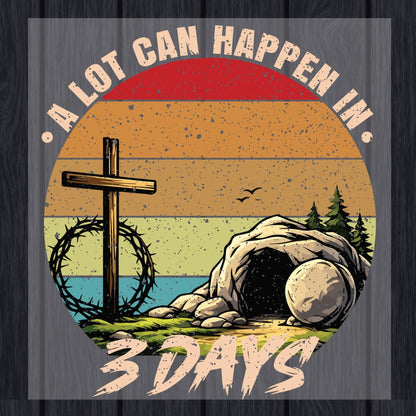 Retro Easter DTF Transfer Ready to Press A Lot Can Happen in 3 Days Heat Transfer For Shirts Easter Celebration Christian UV Sticker Prints
