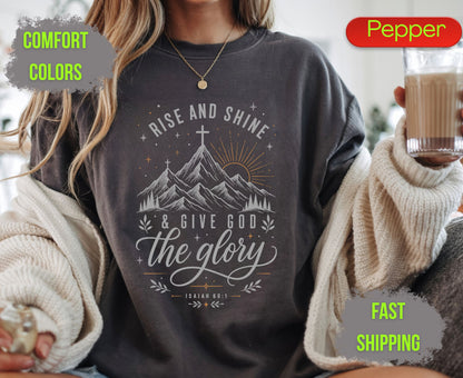 Rise and Shine and Give God the Glory Comfort Colors T Shirts Isaiah 60 1 Tee Christian Mountain Cross Shirt Religious Scripture Inspirational Gifts