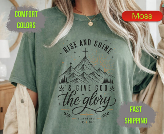 Rise and Shine and Give God the Glory Comfort Colors T Shirts Isaiah 60 1 Tee Christian Mountain Cross Shirt Religious Scripture Inspirational Gifts