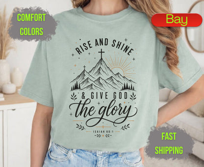 Rise and Shine and Give God the Glory Comfort Colors T Shirts Isaiah 60 1 Tee Christian Mountain Cross Shirt Religious Scripture Inspirational Gifts