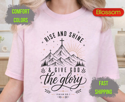Rise and Shine and Give God the Glory Comfort Colors T Shirts Isaiah 60 1 Tee Christian Mountain Cross Shirt Religious Scripture Inspirational Gifts