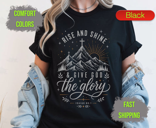 Rise and Shine and Give God the Glory Comfort Colors T Shirts Isaiah 60 1 Tee Christian Mountain Cross Shirt Religious Scripture Inspirational Gifts