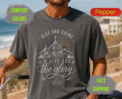 Rise and Shine and Give God the Glory Comfort Colors T Shirts Isaiah 60 1 Tee Christian Mountain Cross Shirt Religious Scripture Inspirational Gifts