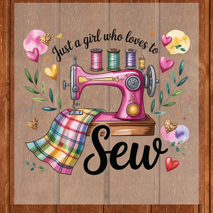 Sewing DTF Transfer Ready to Press Just a Girl Who Loves to Sew Pink Sewing Machine Quilting Seamstress Hobby Crafts DIY UV Sticker Prints