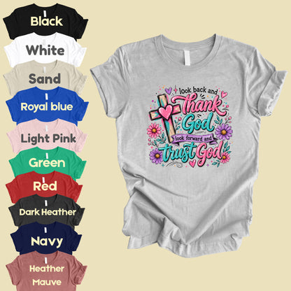 Christian Look Back Thank God T-Shirt, Look Forward Trust God Cross Flowers Tee