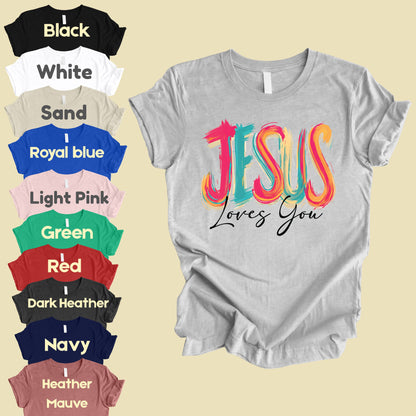 Jesus Loves You Christian Faith T-Shirt, Colorful Brushstroke Quote Tee