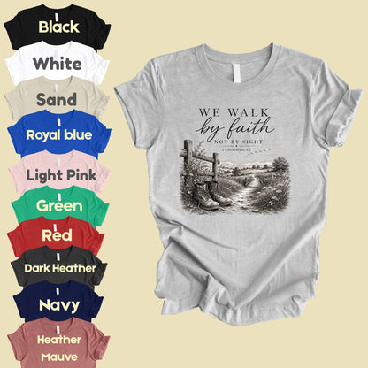 We Walk by Faith Not by Sight Christian T-Shirt, 2 Corinthians 5:7 Boots Country Road Tee