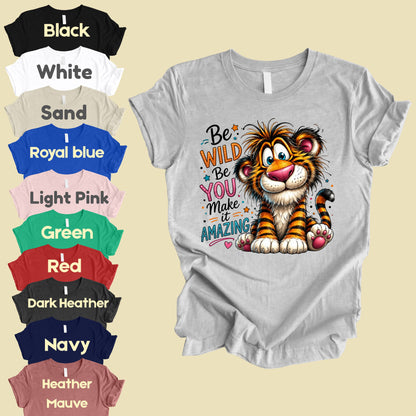 Be Wild Be You Tiger Baby T-Shirt, Cute Inspirational Kids Tee