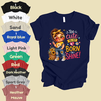 Too Cute to Fit In Born to Shine Little Girl T-Shirt, Sunflower Headband Tee