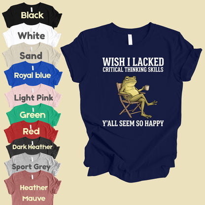 Wish I Lacked Critical Thinking Skills Sarcastic Frog T-Shirt, Coffee Quote Funny Tee