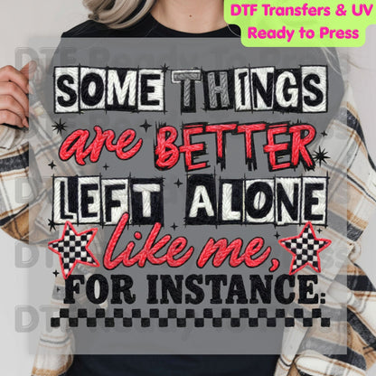 Some Things Are Better Left Alone Like Me For Instance DTF Transfer Ready to Press Retro Embroidery Style Heat Transfer For Shirts Sarcastic UV Sticker Prints
