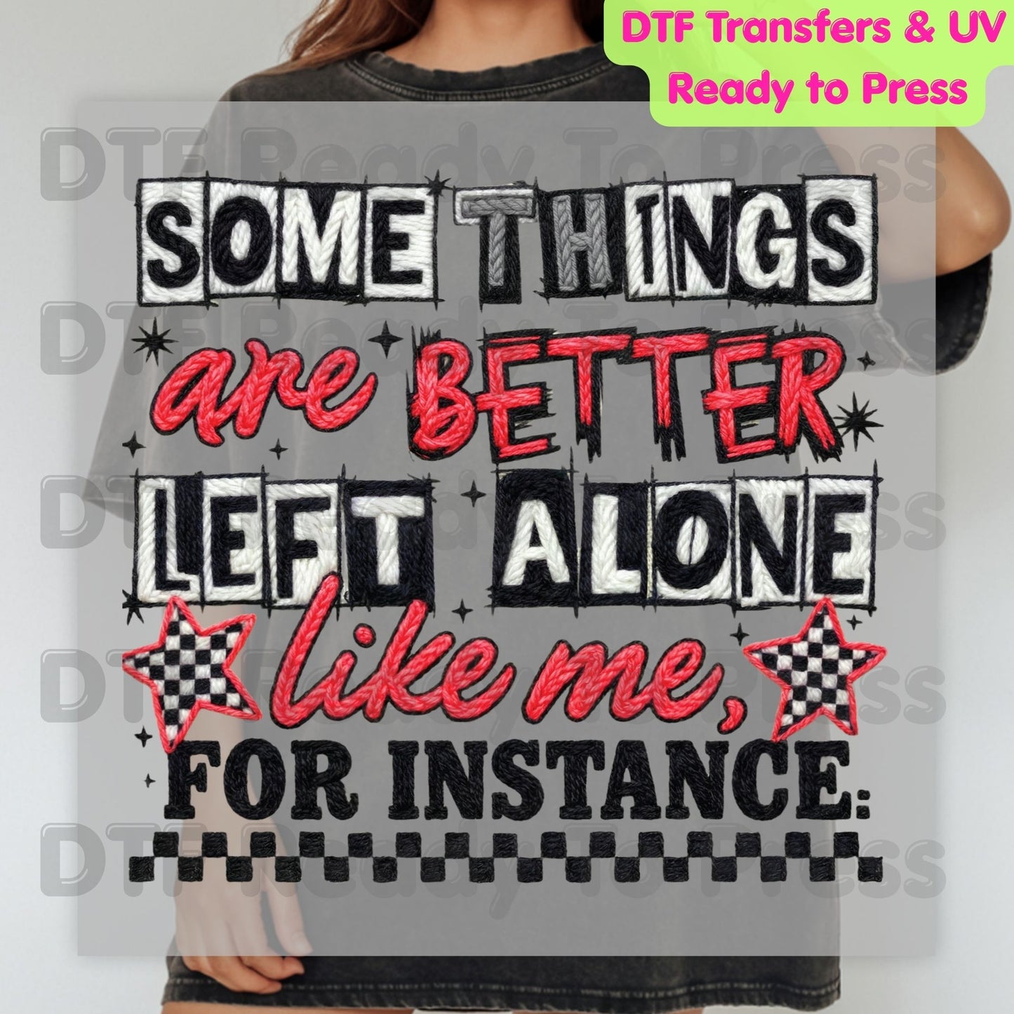 Some Things Are Better Left Alone Like Me For Instance DTF Transfer Ready to Press Retro Embroidery Style Heat Transfer For Shirts Sarcastic UV Sticker Prints