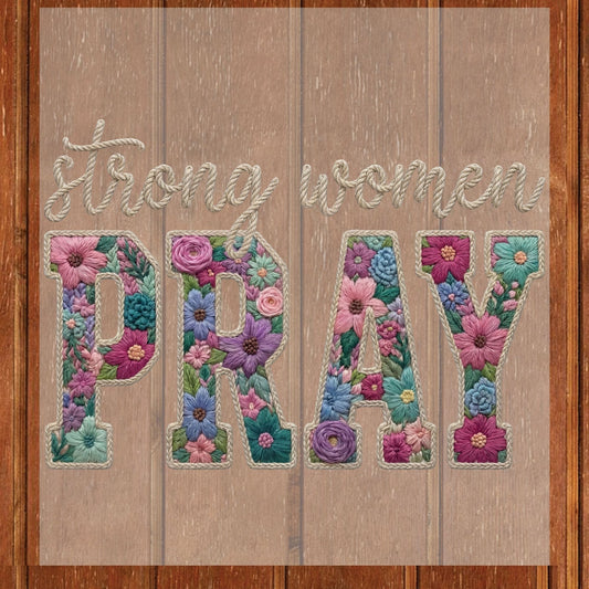 Strong Women Pray DTF Transfer Ready to Press Christian Faith Floral Religious Prayer Spiritual Mother Gift UV Sticker Prints