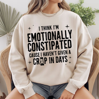 Emotionally Constipated Funny Sarcastic Quote T-Shirt, Haven't Given a Crap in Days Tee