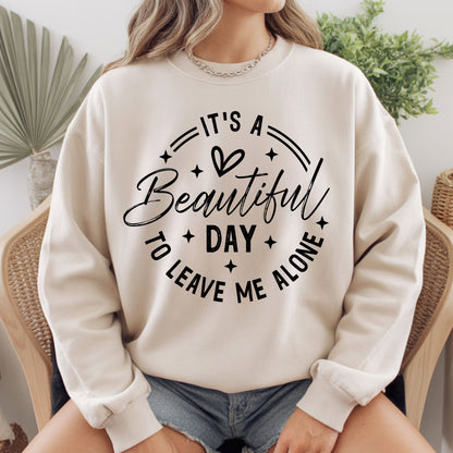 It's a Beautiful Day Sarcastic Quote T-Shirt, Leave Me Alone Black Text Tee