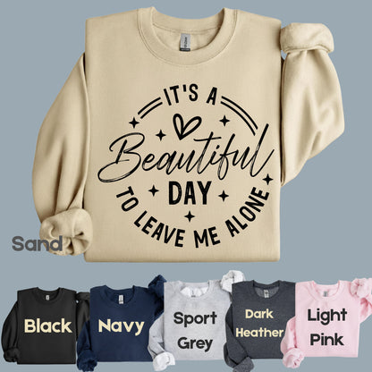 It's a Beautiful Day Sarcastic Quote T-Shirt, Leave Me Alone Black Text Tee