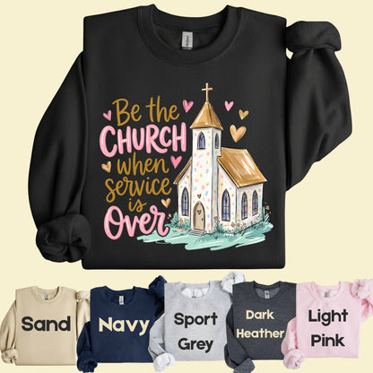 Be the Church Christian T-Shirt, Service Is Over Steeple Hearts Faith Tee Sweatshirt