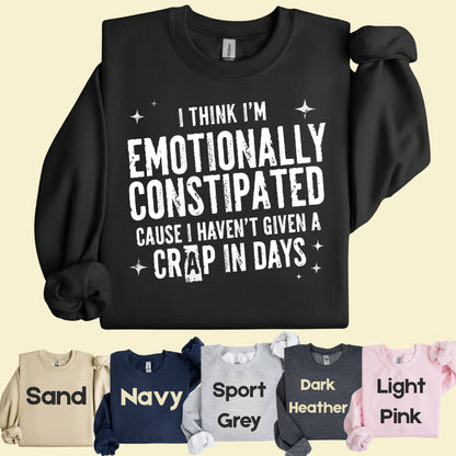 Emotionally Constipated Funny Sarcastic Quote T-Shirt, Haven't Given a Crap in Days Tee