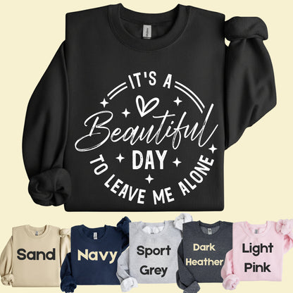 It's a Beautiful Day Sarcastic Quote T-Shirt, Leave Me Alone Black Text Tee