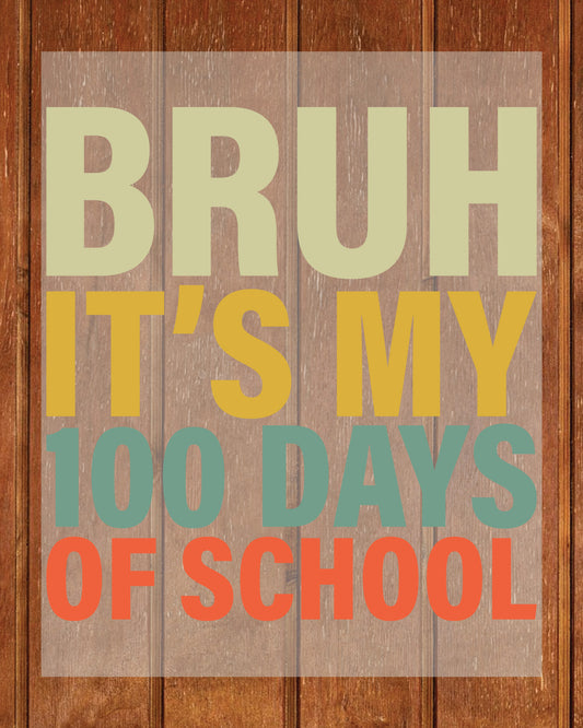 Bruh It’s My 100 Days of School DTF Transfer, Ready to Press Heat Transfer for Shirts, Fun 100 Days of School Design, UV Sticker