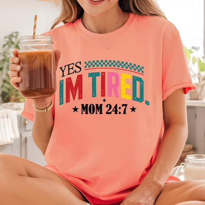 Tired Mama DTF Transfer ready to Press Yes, I'm Tired Mom 24/7 Heat Transfer for Shirts Mothers Day UV Sticker Prints iron on Transfer