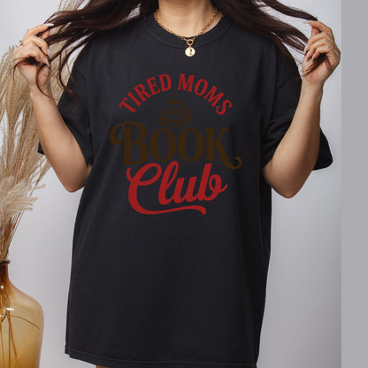Tired Moms Book Club DTF Transfer ready to Press