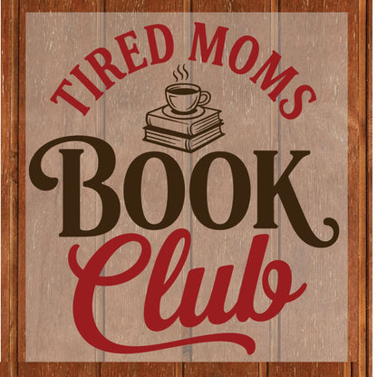 Tired Moms Book Club DTF Transfer ready to Press Book Lover Heat Transfer for Shirts Mothers Day UV Sticker Print