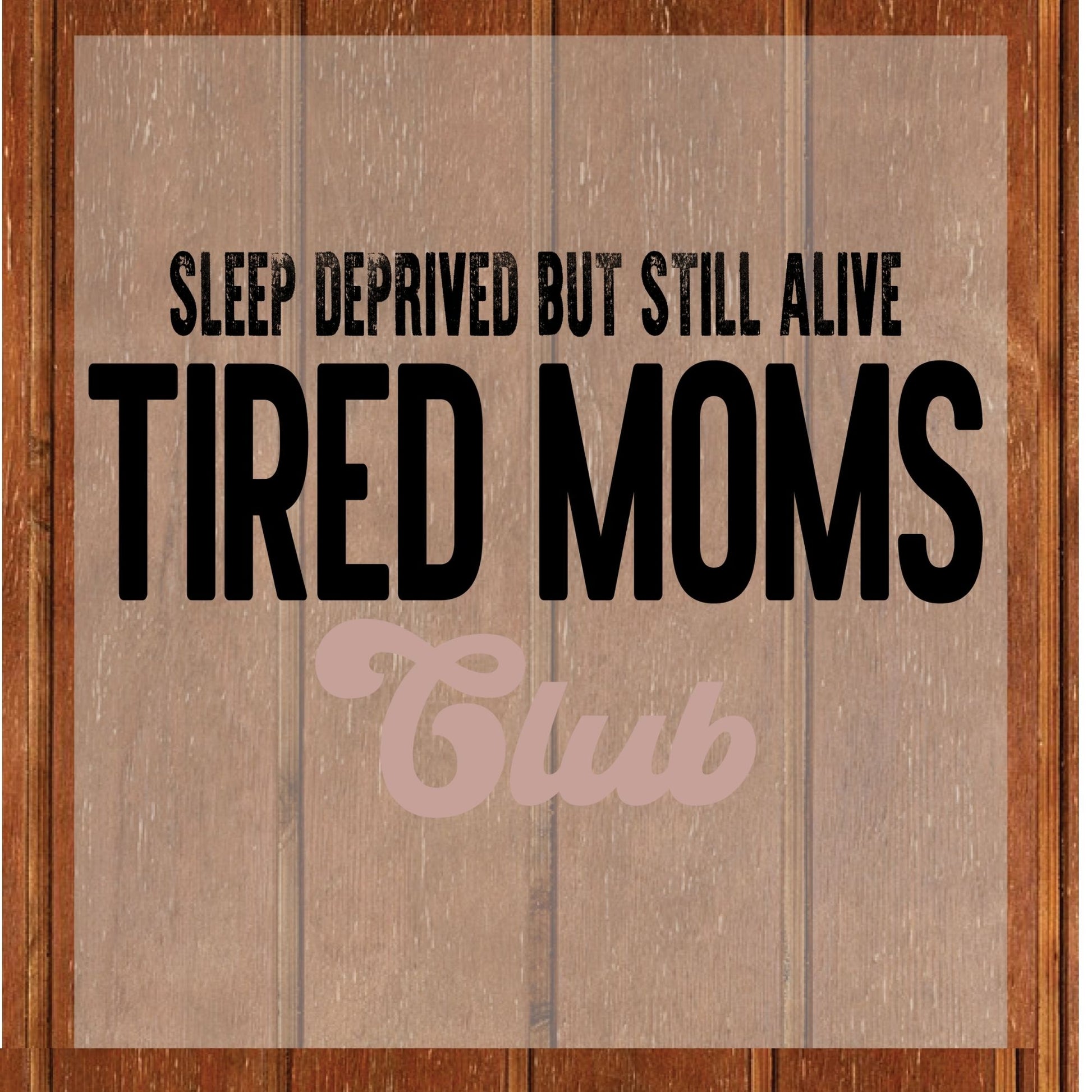 Tired Moms Club DTF Transfer ready to Press  Mama Life Heat Transfer for Shirts Mothers Day UV Sticker Prints