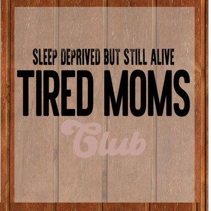 Tired Moms Club DTF Transfer ready to Press  Mama Life Heat Transfer for Shirts Mothers Day UV Sticker Prints